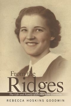 portada From the Ridges: The Life and Family of Phyllis Rine Goodwin (en Inglés)