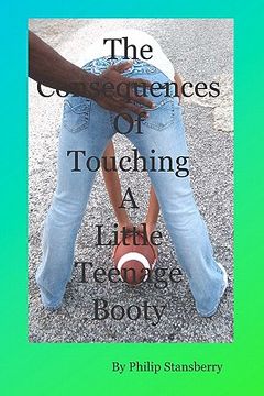 portada the consequences of touching a little teenage booty (en Inglés)