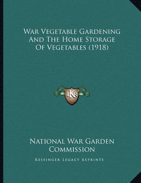 portada war vegetable gardening and the home storage of vegetables (1918)