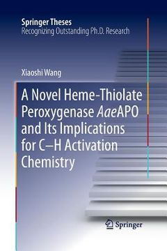portada A Novel Heme-Thiolate Peroxygenase Aaeapo and Its Implications for C-H Activation Chemistry (en Inglés)