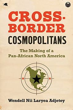 portada Cross-Border Cosmopolitans: The Making of a Pan-African North America (in English)