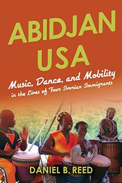 portada Abidjan USA: Music, Dance, and Mobility in the Lives of Four Ivorian Immigrants (African Expressive Cultures)