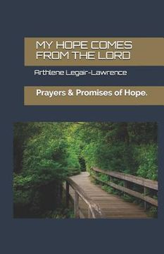 portada My Hope Comes from the Lord.: Prayers & Promises of Hope. (en Inglés)