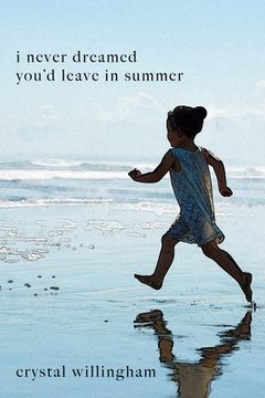 portada I Never Dreamed You'd Leave In Summer: A Mother's Journey from Mourning to Morning