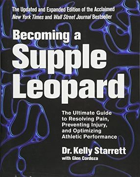 portada Becoming a Supple Leopard: The Ultimate Guide to Resolving Pain, Preventing Injury, and Optimizing Athletic Performance (in English)