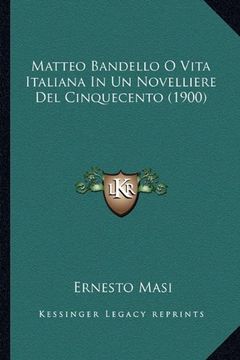 portada Matteo Bandello o Vita Italiana in un Novelliere del Cinquecento (1900)