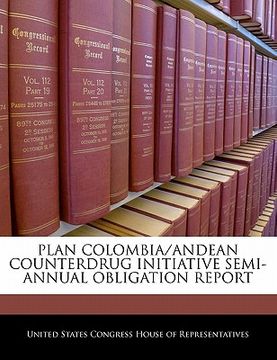 portada plan colombia/andean counterdrug initiative semi-annual obligation report (en Inglés)