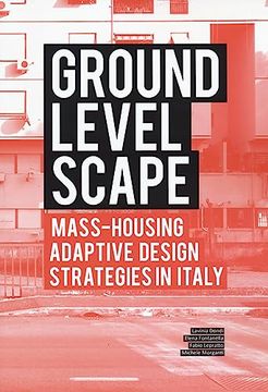 portada Ground Level-Scape: Mass-Housing Adaptive Design Strategies in Italy. Ideas for tor Bella Monaca (Babel International)