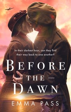 portada Before the Dawn: An Absolutely Heartbreaking Ww2 Historical Romance Novel Perfect for Spring 2023! (in English)