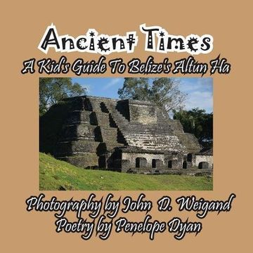 portada Ancient Times -- A Kid's Guide to Belize's Altun Ha