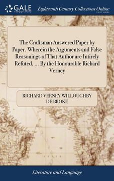 portada The Craftsman Answered Paper by Paper. Wherein the Arguments and False Reasonings of That Author are Intirely Refuted, ... By the Honourable Richard V (in English)