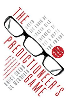 portada The Predictioneer's Game: Using the Logic of Brazen Self-Interest to see and Shape the Future 