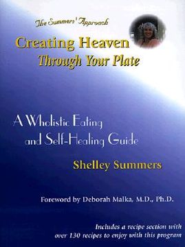 portada creating heaven through your plate: a holistic eating & self-healing guide (en Inglés)