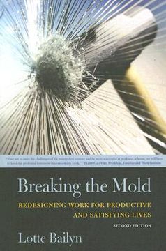 portada breaking the mold: redesigning work for productive and satisfying lives (en Inglés)