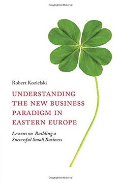 portada Understanding the New Business Paradigm in Eastern Europe: Lessons on Building a Successful Small Business