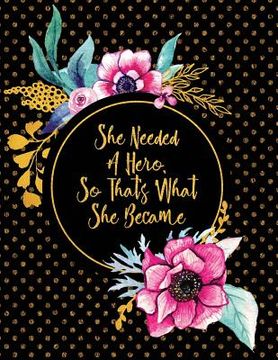 portada She Needed a Hero, So That's What She Became (en Inglés)