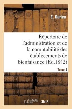 portada Répertoire de l'Administration Et de la Comptabilité Des Établissements T. 1 (en Francés)