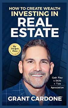 portada Grant Cardone how to Create Wealth Investing in Real Estate (Paperback)