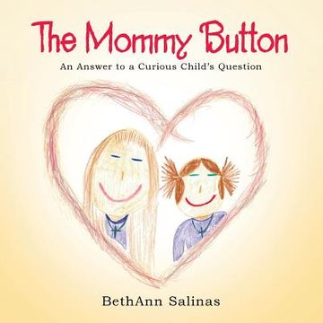 portada The Mommy Button: An Answer to a Curious Child's Question (in English)