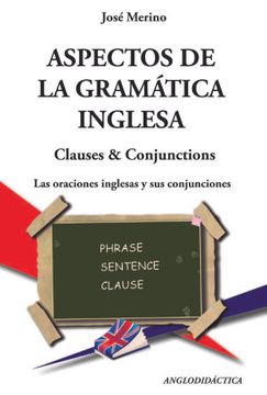 portada Aspectos de la Gramática Inglesa: Las Oraciones Inglesas y sus Conjunciones: Clauses & Conjuctions (in Spanish)