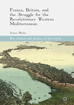 portada France, Britain, and the Struggle for the Revolutionary Western Mediterranean (War, Culture and Society, 1750-1850)