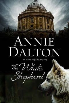 portada White Shepherd, The: A dog mystery set in Oxford (An Anna Hopkins Mystery)