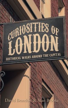 portada Curiosities of London: Historical Walks Around the Capital (en Inglés)
