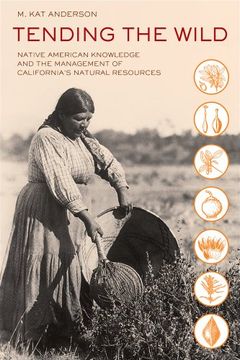 portada Tending the Wild: Native American Knowledge and the Management of California's Natural Resources (en Inglés)