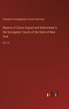 portada Reports of Cases Argued and Determined in the Surrogates' Courts of the State of New York: Vol. VI (in English)