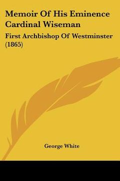 portada memoir of his eminence cardinal wiseman: first archbishop of westminster (1865) (en Inglés)