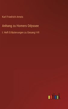 portada Anhang zu Homers Odyssee: I. Heft Erläuterungen zu Gesang I-VI (en Alemán)