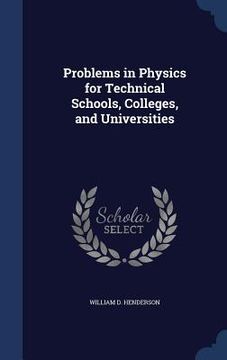 portada Problems in Physics for Technical Schools, Colleges, and Universities (en Inglés)