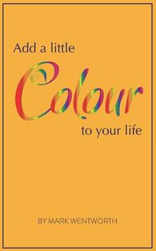 portada Add a Little Colour to Your Life (in English)
