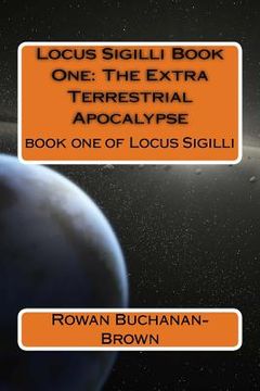 portada Locus Sigilli Book 1: The Extra Terrestrial Apocalypse (en Inglés)