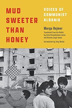 portada Mud Sweeter Than Honey: Voices of Communist Albania (in English)