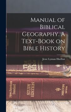 portada Manual of Biblical Geography. A Text-book on Bible History