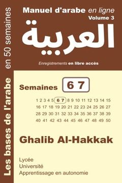 portada Manuel D'arabe en Ligne - Semaines 6 7: Apprentissage en Autonomie - Petit Format: Volume 3 (Les Bases de L'arabe en 50 Semaines - Petit Format) (en Francés)