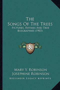portada the songs of the trees: pictures, rhymes and tree biographies (1903) (in English)