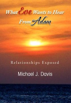 portada what eve wants to hear from adam: relationships exposed