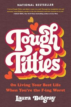 portada Tough Titties: On Living Your Best Life When You're the F-Ing Worst