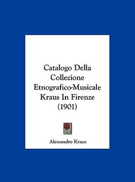 portada Catalogo Della Collezione Etnografico-Musicale Kraus In Firenze (1901) (in Italian)