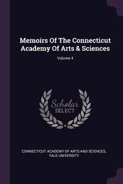 portada Memoirs Of The Connecticut Academy Of Arts & Sciences; Volume 4 (en Inglés)