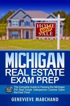portada Michigan Real Estate Exam Prep: The Complete Guide to Passing the Michigan PSI Real Estate Salesperson License Exam the First Time! (en Inglés)
