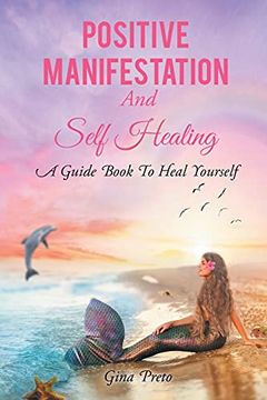 portada Positive Manifestation and Self Healing: A Guide Book to Heal Yourself (in English)