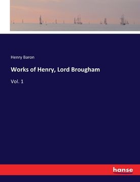 portada Works of Henry, Lord Brougham: Vol. 1 (en Inglés)
