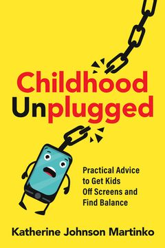 portada Childhood Unplugged: Practical Advice to get Kids off Screens and Find Balance (in English)