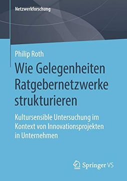 portada Wie Gelegenheiten Ratgebernetzwerke Strukturieren: Kultursensible Untersuchung im Kontext von Innovationsprojekten in Unternehmen (in German)