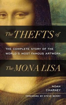 portada The Thefts of the Mona Lisa: The Complete Story of the World's Most Famous Artwork (en Inglés)