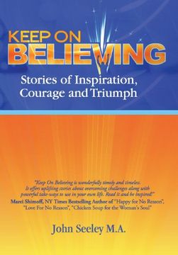 portada Keep on Believing: Stories of Inspiration, Courage, and Triumph: Volume 1 (en Inglés)