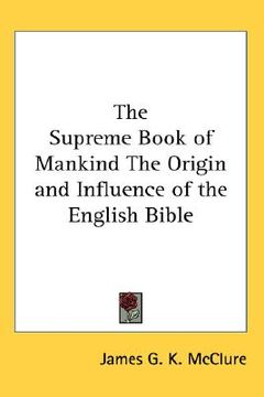 portada the supreme book of mankind the origin and influence of the english bible